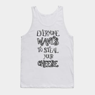 everyone wants to steal your cheese Tank Top